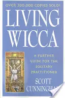 Living Wicca: A Further Guide for the Solitary Practitioner (Vivir la Wicca: Guía adicional para el practicante solitario) - Living Wicca: A Further Guide for the Solitary Practitioner