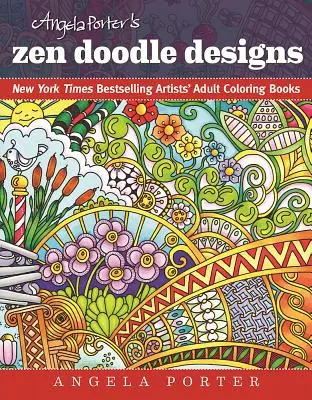 Diseños Zen Doodle de Angela Porter: Los libros para colorear más vendidos del New York Times - Angela Porter's Zen Doodle Designs: New York Times Bestselling Artists' Adult Coloring Books