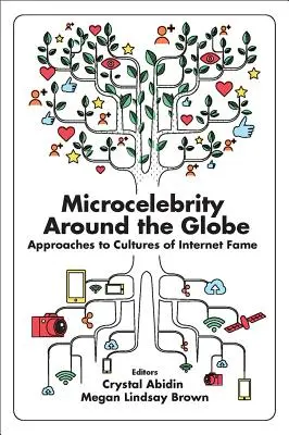 Microcelebrity Around the Globe: Aproximaciones a las culturas de la fama en Internet - Microcelebrity Around the Globe: Approaches to Cultures of Internet Fame