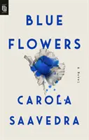 Flores Azules - Una Novela - Blue Flowers - A Novel