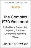 Complex PTSD Workbook - A Mind-Body Approach to Regaining Emotional Control and Becoming Whole (Libro de ejercicios de TEPT complejo: un enfoque mente-cuerpo para recuperar el control emocional y llegar a ser íntegro) - Complex PTSD Workbook - A Mind-Body Approach to Regaining Emotional Control and Becoming Whole