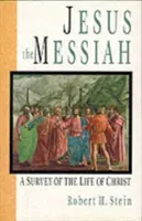 Jesús el Mesías: Un repaso a la vida de Cristo - Jesus the Messiah: A Survey of the Life of Christ