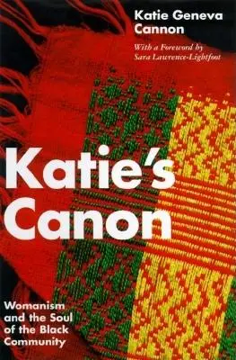 Katie's Canon Womanism and the Soul of the Black Community (El mujerismo y el alma de la comunidad negra) - Katie's Canon Womanism and the Soul of the Black Community