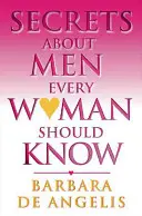 Secretos sobre los hombres que toda mujer debería saber - Secrets About Men Every Woman Should Know