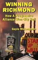 Ganar Richmond: Cómo una alianza progresista ganó el ayuntamiento - Winning Richmond: How a Progressive Alliance Won City Hall