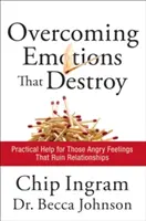 Superar las emociones que destruyen: Ayuda práctica para esos sentimientos de ira que arruinan las relaciones - Overcoming Emotions That Destroy: Practical Help for Those Angry Feelings That Ruin Relationships