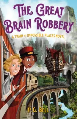 El gran robo de cerebros: Un tren a lugares imposibles - The Great Brain Robbery: A Train to Impossible Places Novel