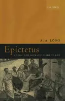 Epicteto: Guía estoica y socrática para la vida - Epictetus: A Stoic and Socratic Guide to Life