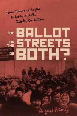 Las urnas, la calle... o ambas cosas: de Marx y Engels a Lenin y la Revolución de Octubre - The Ballot, the Streets--Or Both: From Marx and Engels to Lenin and the October Revolution