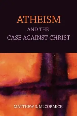 El ateísmo y los argumentos contra Cristo - Atheism And The Case Against Christ