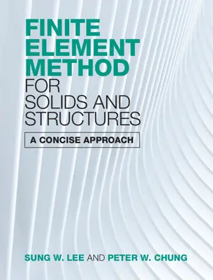 Método de los elementos finitos para sólidos y estructuras: A Concise Approach - Finite Element Method for Solids and Structures: A Concise Approach