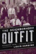 La banda del barrio: Crimen organizado en Chicago Heights - The Neighborhood Outfit: Organized Crime in Chicago Heights