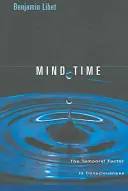 Mind Time: El factor temporal en la conciencia - Mind Time: The Temporal Factor in Consciousness