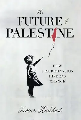 El futuro de Palestina: Cómo la discriminación obstaculiza el cambio - The Future of Palestine: How Discrimination Hinders Change