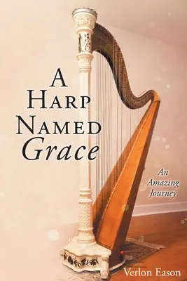 Un arpa llamada Gracia: Un viaje asombroso - A Harp Named Grace: An Amazing Journey