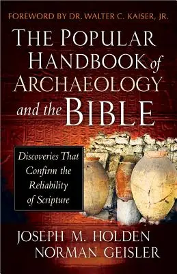 El Manual Popular de Arqueología y la Biblia: Descubrimientos que confirman la fiabilidad de las Escrituras - The Popular Handbook of Archaeology and the Bible: Discoveries That Confirm the Reliability of Scripture