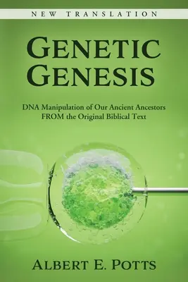 Génesis Genética: Manipulación del ADN de nuestros antepasados a partir del texto bíblico original - Genetic Genesis: DNA Manipulation of Our Ancient Ancestors From the Original Biblical Text