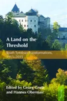 Una tierra en el umbral: Transformaciones en el Tirol del Sur, 1915-2015 - A Land on the Threshold: South Tyrolean Transformations, 1915-2015