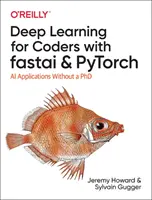 Aprendizaje profundo para programadores con Fastai y Pytorch: Aplicaciones de IA sin un doctorado - Deep Learning for Coders with Fastai and Pytorch: AI Applications Without a PhD