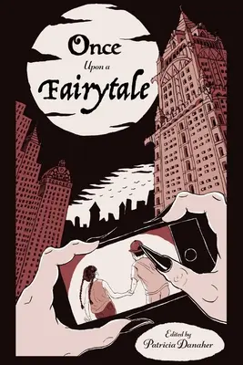 Once Upon a Fairytale, 2: Modern Retellings of Classic Fairytales (Érase una vez un cuento de hadas, 2) - Once Upon a Fairytale, 2: Modern Retellings of Classic Fairytales