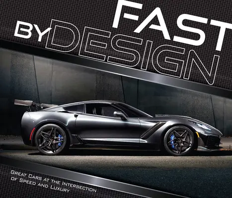 Rápidos por diseño: Grandes coches en la intersección de la velocidad y el lujo - Fast by Design: Great Cars at the Intersection of Speed and Luxury