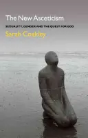 El nuevo ascetismo: Sexualidad, género y búsqueda de Dios - The New Asceticism: Sexuality, Gender and the Quest for God