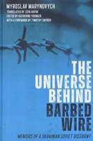 El universo tras la alambrada: Memorias de un disidente soviético ucraniano - The Universe Behind Barbed Wire: Memoirs of a Ukrainian Soviet Dissident