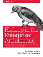 Arquitectura de plataformas de datos modernas: Una guía para Hadoop empresarial a escala - Architecting Modern Data Platforms: A Guide to Enterprise Hadoop at Scale