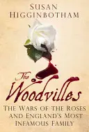 Los Woodville: Las Guerras de las Rosas y la familia más infame de Inglaterra - The Woodvilles: The Wars of the Roses and England's Most Infamous Family