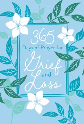 365 días de oración por el dolor y la pérdida - 365 Days of Prayer for Grief and Loss