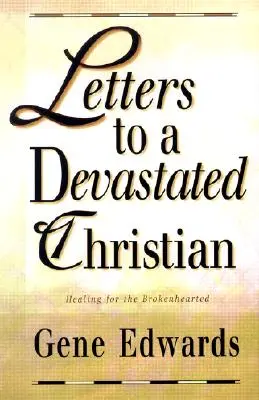 Cartas a un cristiano devastado: Sanación para los corazones rotos - Letters to a Devastated Christian: Healing for the Brokenhearted