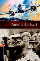 Biblioteca Oxford Bookworms: Nivel 2: Amelia Earhart - Oxford Bookworms Library: Level 2: Amelia Earhart