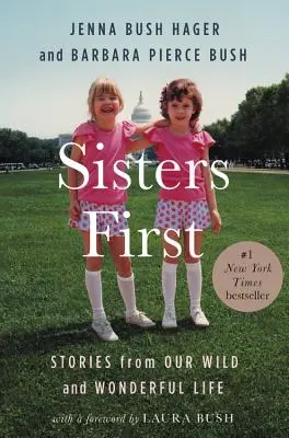 Las Hermanas Primero: Historias de Nuestra Salvaje y Maravillosa Vida - Sisters First: Stories from Our Wild and Wonderful Life