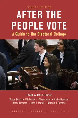 Después de que vote el pueblo: Guía del Colegio Electoral, 4ª edición - After the People Vote: A Guide to the Electoral College, 4th Edition