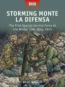 El asalto al Monte La Difensa: La Primera Fuerza de Servicios Especiales en la Línea de Invierno, Italia 1943 - Storming Monte La Difensa: The First Special Service Force at the Winter Line, Italy 1943