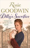 El sacrificio de Dilly - La apasionante saga del amor de una madre de una autora muy querida del bestseller del Sunday Times - Dilly's Sacrifice - The gripping saga of a mother's love from a much-loved Sunday Times bestselling author