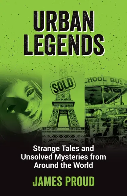 Leyendas urbanas: historias extrañas y misterios sin resolver de todo el mundo - Urban Legends - Strange Tales and Unsolved Mysteries from Around the World