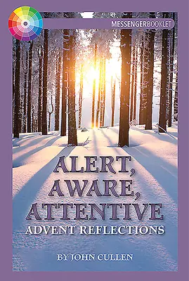 Alerta, conciencia, atención: Reflexiones de Adviento - Alert, Aware, Attentive: Advent Reflections