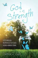 Dios es mi fuerza: Cincuenta respuestas bíblicas a los problemas actuales de la mujer - God Is My Strength: Fifty Biblical Responses to Issues Facing Women Today