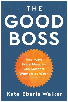 El buen jefe: 9 maneras de apoyar a las mujeres en el trabajo - The Good Boss: 9 Ways Every Manager Can Support Women at Work