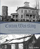 El algodón era el rey: de las granjas indias a las plantaciones del condado de Lawrence - Cotton was King: Indian Farms to Lawrence County Plantations