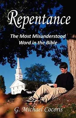 Arrepentimiento: La palabra más incomprendida de la Biblia - Repentance: The Most Misunderstood Word in the Bible