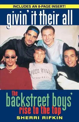 Dándolo todo: el ascenso a la cima de los Backstreet Boys - Givin' It Their All: The Backstreet Boys' Rise to the Top