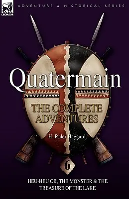 Quatermain: las Aventuras Completas: 6-Heu-Heu o, el Monstruo & El Tesoro del Lago - Quatermain: the Complete Adventures: 6-Heu-Heu or, the Monster & The Treasure of the Lake