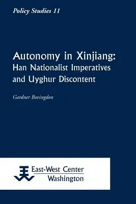 Autonomía en Xinjiang: imperativos nacionalistas han y descontento uigur - Autonomy in Xinjiang: Han Nationalist Imperatives and Uyghur Discontent