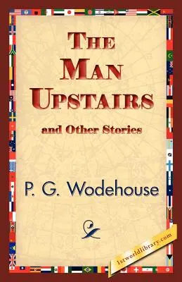 El hombre de arriba y otras historias - The Man Upstairs and Other Stories