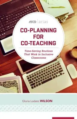 Co-Planificación para la Co-Enseñanza: Rutinas que Ahorran Tiempo y Funcionan en Aulas Inclusivas (ASCD Arias) - Co-Planning for Co-Teaching: Time-Saving Routines That Work in Inclusive Classrooms (ASCD Arias)