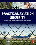 Seguridad práctica de la aviación: Predicción y prevención de amenazas futuras - Practical Aviation Security: Predicting and Preventing Future Threats