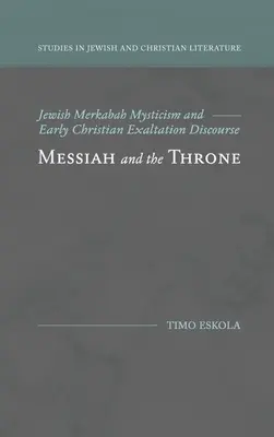 El Mesías y el Trono: La mística judía de la Merkabah y el discurso de exaltación de los primeros cristianos - Messiah and the Throne: Jewish Merkabah Mysticism and Early Christian Exaltation Discourse