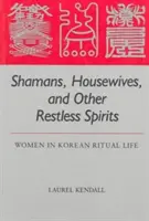 Chamanes, amas de casa y otros espíritus inquietos: Las mujeres en la vida ritual coreana - Shamans, Housewives, and Other Restless Spirits: Women in Korean Ritual Life